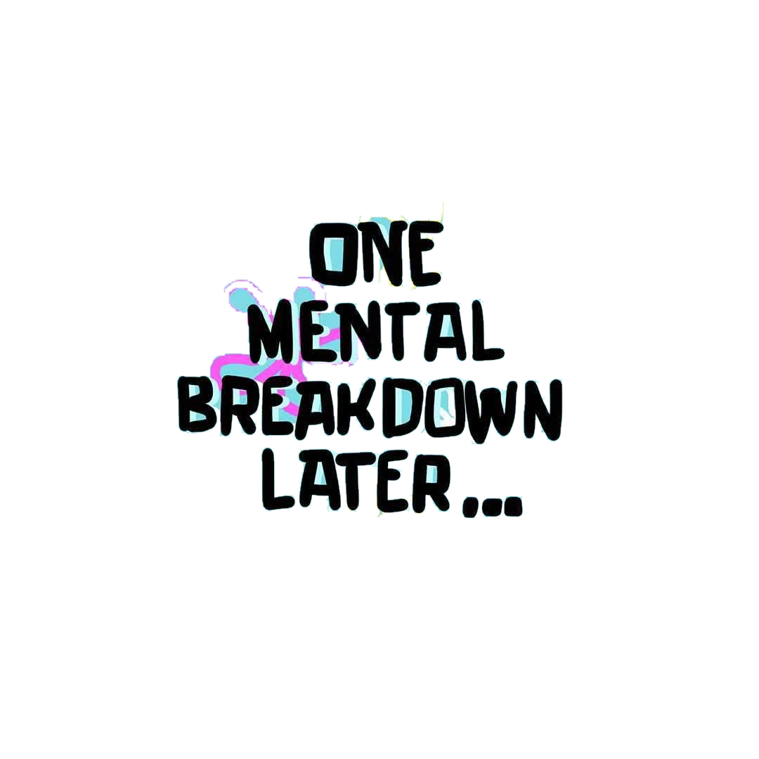 One Mental Breakdown Away Sticker